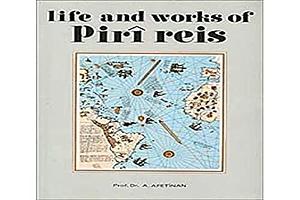 Life and Works of Piri Reis: The Oldest Map of America by Ayşe Afetinan