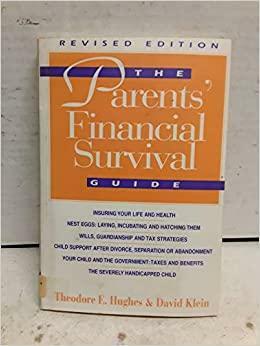 The Parents' Financial Survival Guide by David Klein, Theodore E. Hughes