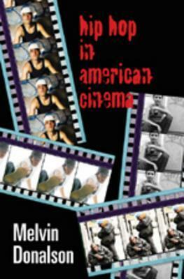 Hip Hop in American Cinema by Melvin Donalson