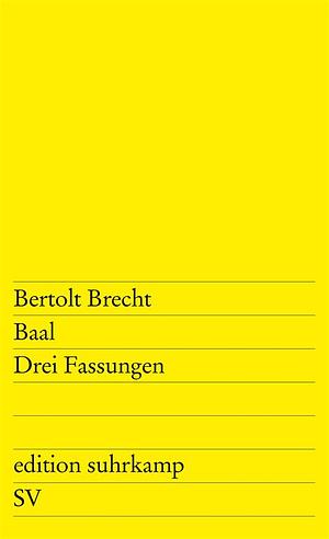 Baal: drei Fassungen by Bertolt Brecht