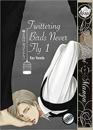 TWITTERING BIRDS NEVER FLY GN VOL 01 (Yaoi Manga), Volume 1 by Kou Yoneda