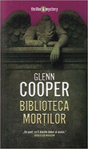 Biblioteca mortilor by Glenn Cooper
