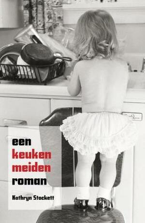 Een keukenmeidenroman by Ineke van Bronswijk, Kathryn Stockett