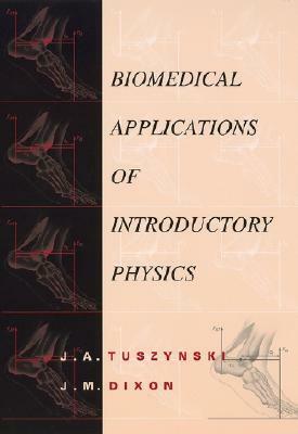 Biomedical Applications for Introductory Physics by Jack A. Tuszynski, John Michael Dixon