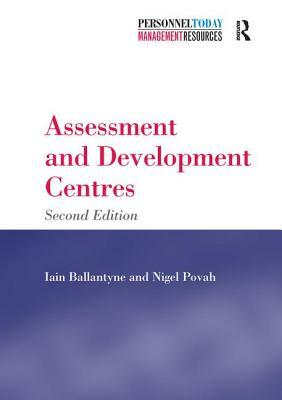 Assessment and Development Centres by Iain Ballantyne, Nigel Povah