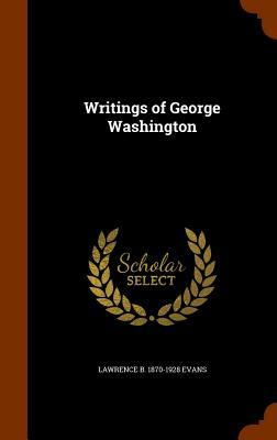 The writings of George Washington; being his correspondence, addresses, messages, and other papers, official and private, selected and published from by George Washington