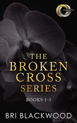 The Broken Cross Series: Books 1-3 by Bri Blackwood