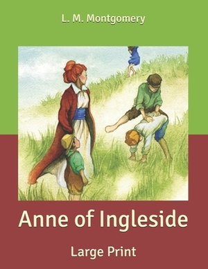 Anne of Ingleside: Large Print by L.M. Montgomery