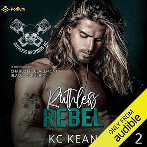 Ruthless Rebel by KC Kean