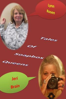 Tales of Soapbox Queens by Lynn Rosen, Jeri Brain