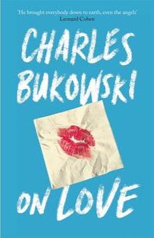 On Love by Charles Bukowski