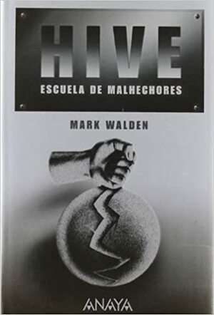 HIVE: Escuela de malhechores by Mark Walden