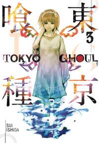 Tokyo Ghoul, Vol. 3 by Sui Ishida