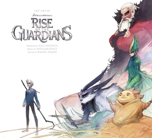 The Art of Rise of the Guardians by Alec Baldwin, Ramin Zahed, William Joyce