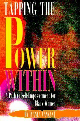 Tapping the Power Within: A Path to Self-Empowerment for Black Women by Iyanla Vanzant