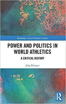 Power and Politics in World Athletics: A Critical History by Jörg Krieger