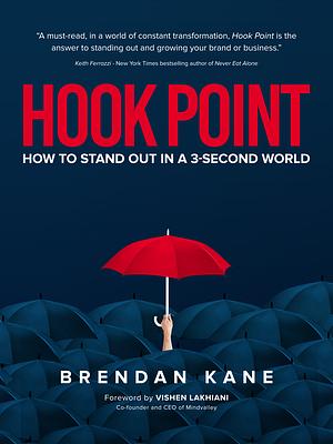 Hook Point: How to Stand Out in a 3-Second World by Brendan Kane