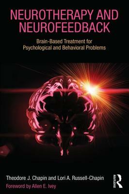 Neurotherapy and Neurofeedback: Brain-Based Treatment for Psychological and Behavioral Problems by Theodore J. Chapin, Lori A. Russell-Chapin