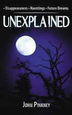 Unexplained by John Pinkney