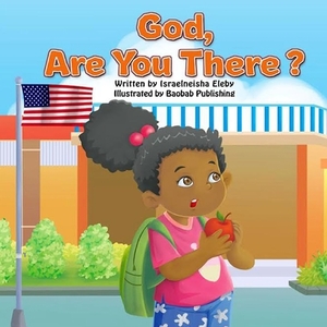 God, Are You There? by Israelneisha R. Eleby