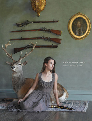 Chicks With Guns by Lindsay McCrum, A.D. Coleman