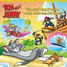 Tom and Jerry: Tom's Tropical Mis-Adventure by Bill Matheny