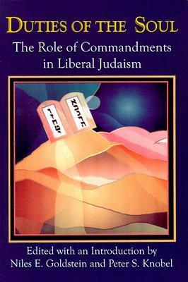 Duties of the Soul: The Role of Commandments in Liberal Judaism by Niles E. Goldstein