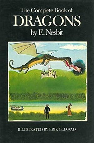The Complete Book of Dragons by Erik Blegvad, E. Nesbit