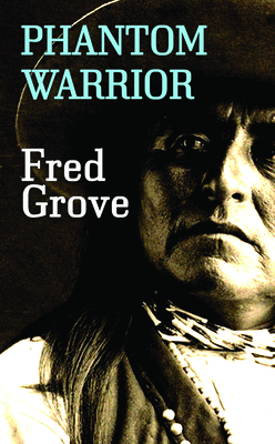 Phantom Warrior by Fred Grove