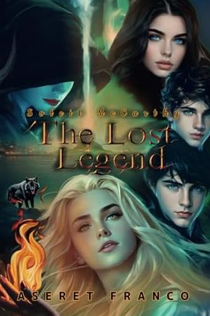 The Lost Legend by Aseret Franco