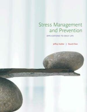 Stress Management and Prevention: Applications to Daily Life (with Activities Manual and DVD Printed Access Card) [With Activity Manual and DVD and Ac by David Chen, Jeffrey Kottler