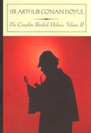 The Complete Sherlock Holmes, Vol. 2 by Kyle Freeman, Arthur Conan Doyle