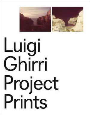 Luigi Ghirri: Project Prints by Andrea Bellini, Luigi Ghirri, Elena Re