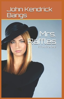 Mrs. Raffles: Illustrated by John Kendrick Bangs