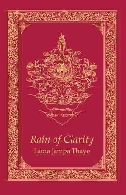 Rain of Clarity: The Stages of the Path in the Sakya Tradition by Jampa Thaye