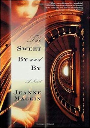 The Sweet By and By by Jeanne Mackin