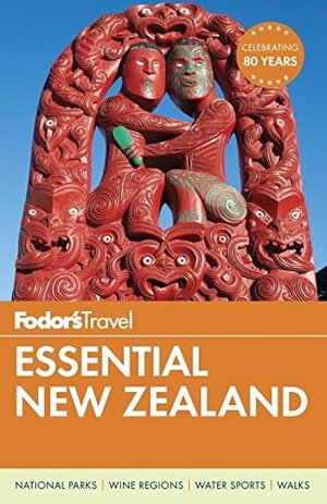Fodor's Essential New Zealand by Fodor's Travel Publications, Anabel Darby