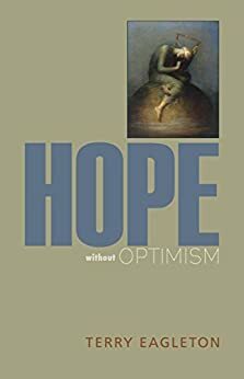 Hope without Optimism by Terry Eagleton