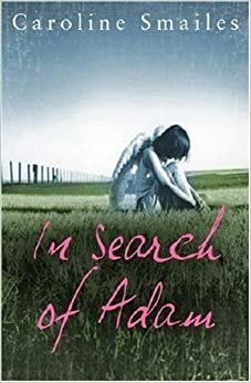 In Search Of Adam by Caroline Smailes