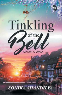 Tinkling of the Bell Before It Rings by Sonika Shandilya