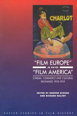 'film Europe' and 'film America': Cinema, Commerce and Cultural Exchange 1920-1939 by Andrew Higson