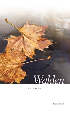 Walden by Haiku by Ian Marshall