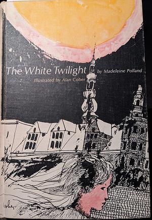 The White Twilight by Madeleine A. Polland