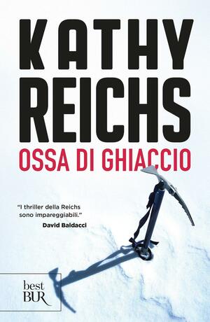 Ossa di ghiaccio by Kathy Reichs