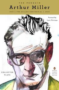 The Penguin Arthur Miller: Collected Plays (Penguin Classics Deluxe Edition) by Arthur Miller