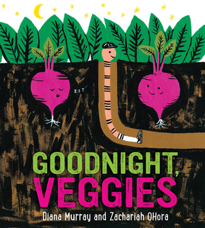 Goodnight, Veggies (Board Book) by Diana Murray