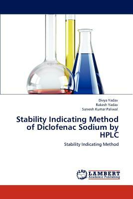 Stability Indicating Method of Diclofenac Sodium by HPLC by Sarvesh Paliwal, Divya Yadav, Rakesh Yadav