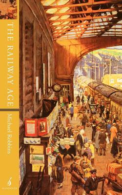 The Railway Age by Robbins, Michael Robbins