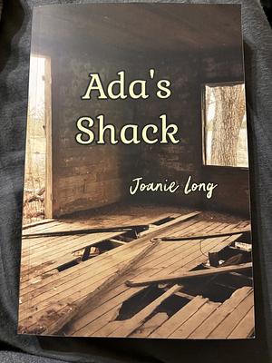 Ada's Shack by Joanie Long