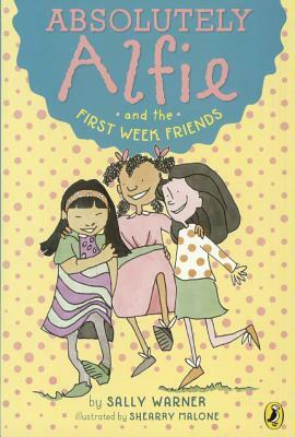 Absolutely Alfie and the First Week Friends by Sally Warner